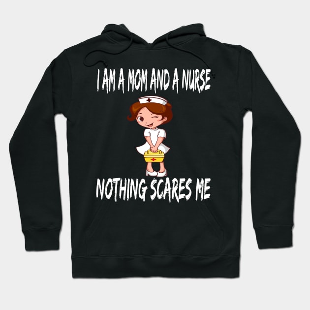 Women's I am a Mom and a Nurse Nothing Scares Me Medical Appreciation Gift for Girls Hoodie by houssem